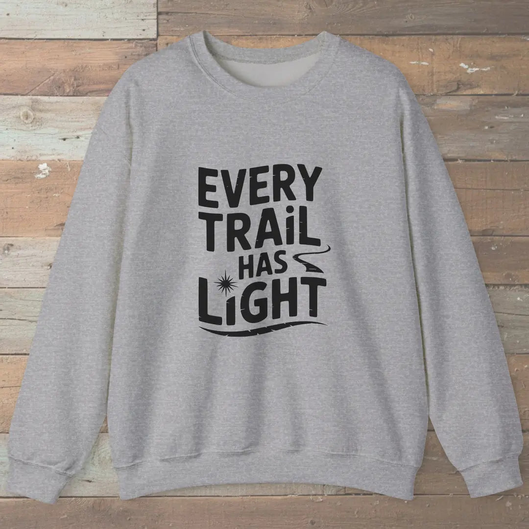 Every Trail Has Light Sweatshirt