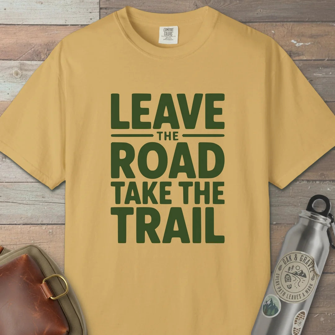 Leave The Road Take The Trail T-Shirt