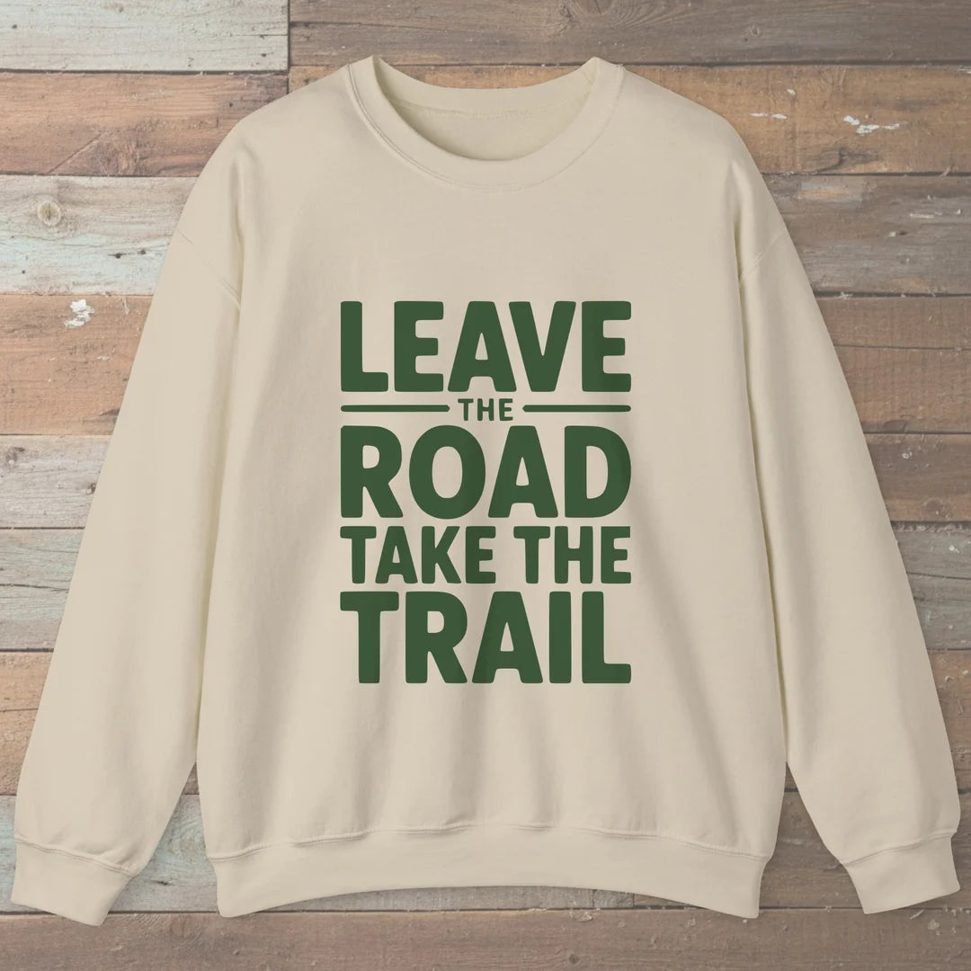 Leave The Road Take The Trail Sweatshirt