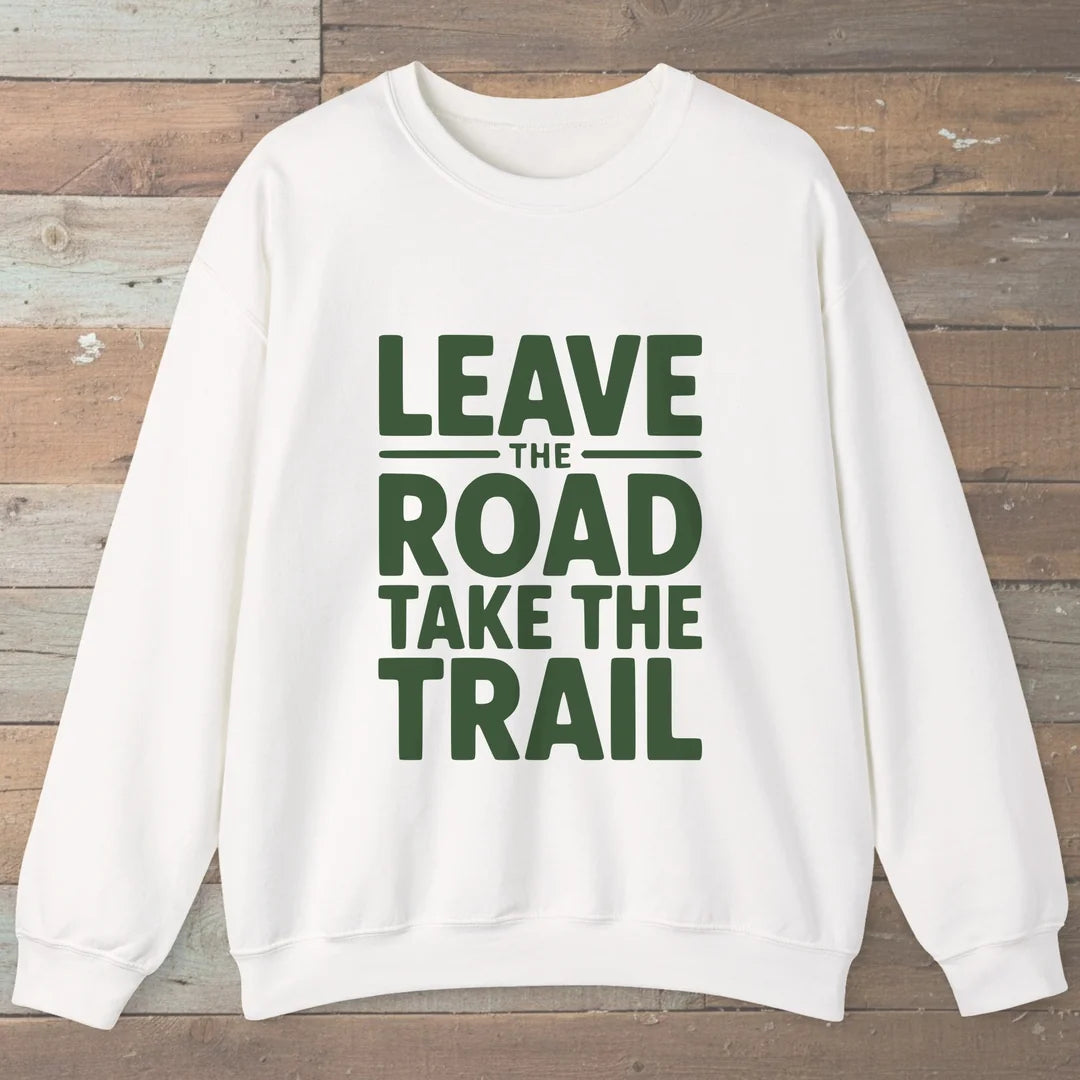 Leave The Road Take The Trail Sweatshirt