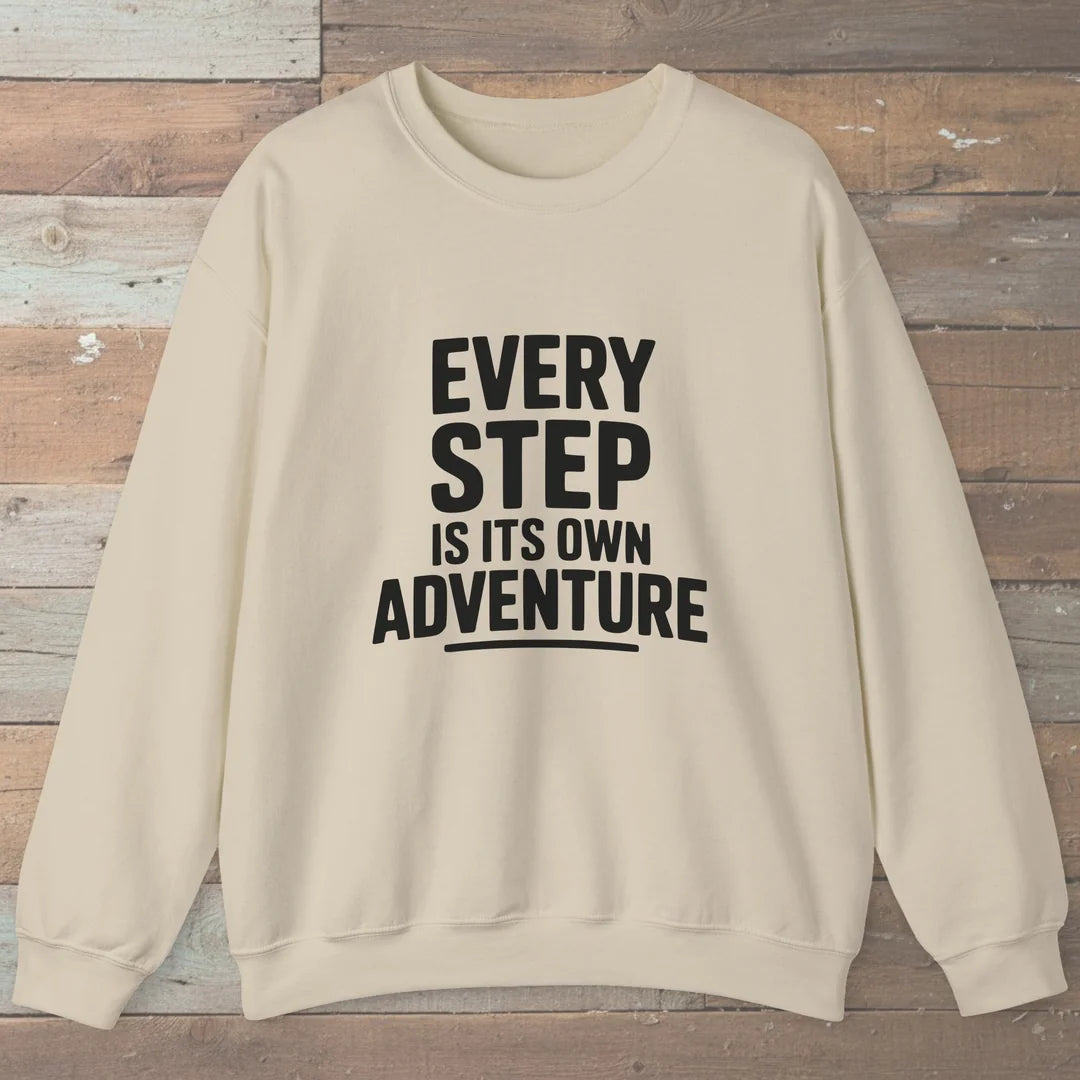 Every Step Is Its Own Adventure Sweatshirt