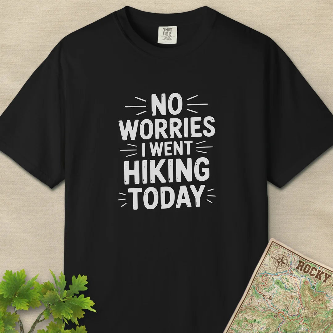 No Worries I Went Hiking Today T-Shirt