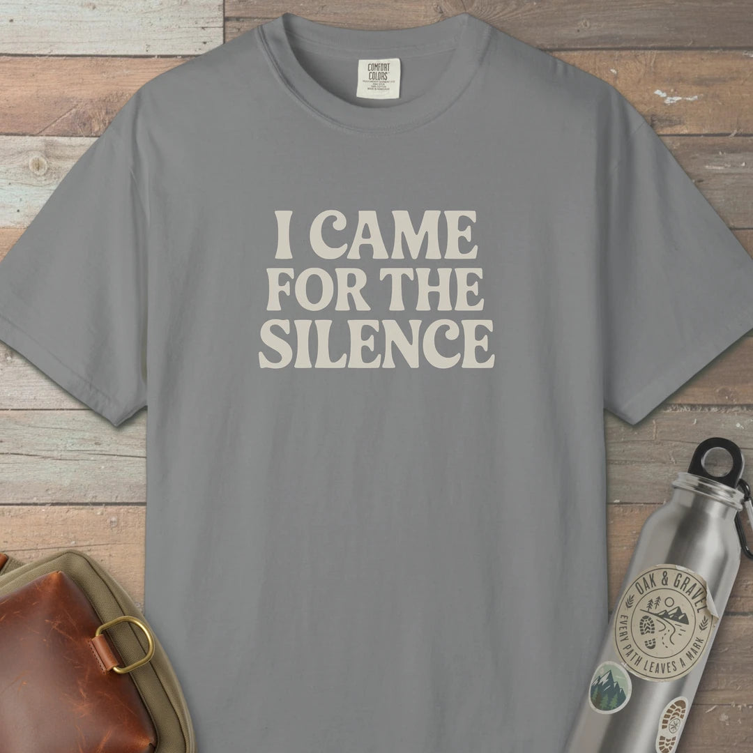 I Came For The Silence T-Shirt Grey Outdoor Nature Tee