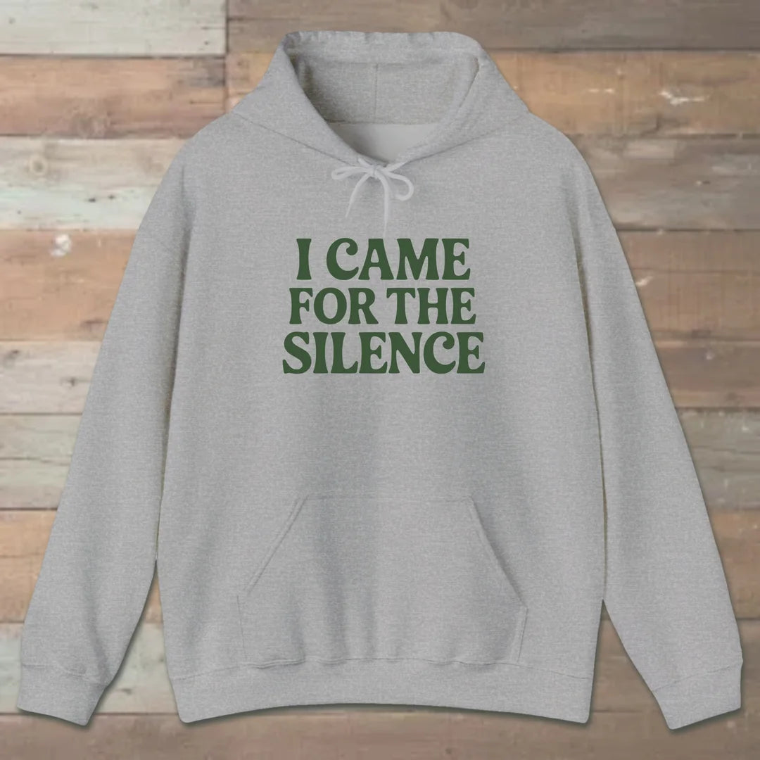 I Came For The Silence Hoodie Sport Grey Outdoor Nature Tee