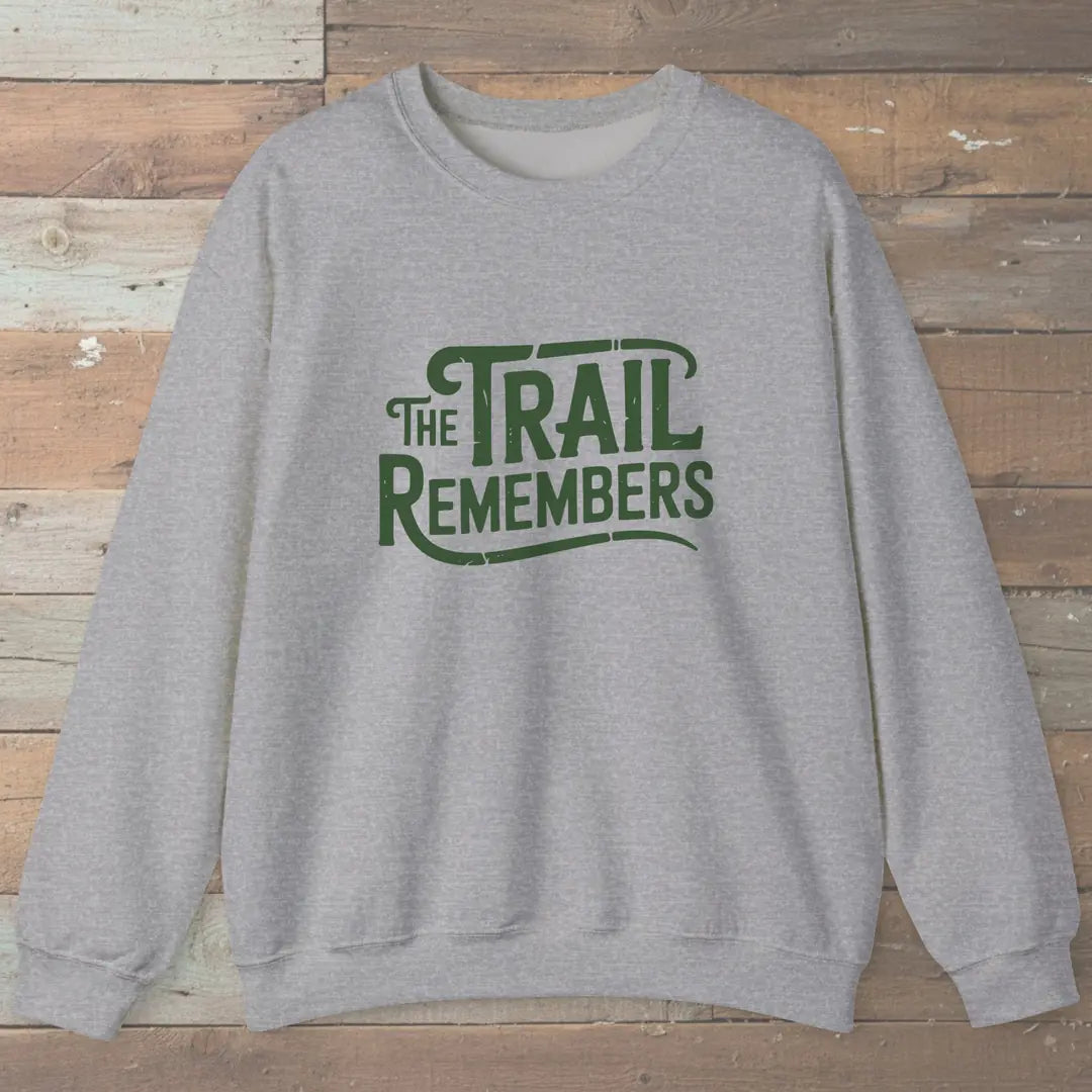 The Trail Remembers Sweatshirt Sport Grey Outdoor Nature Tee
