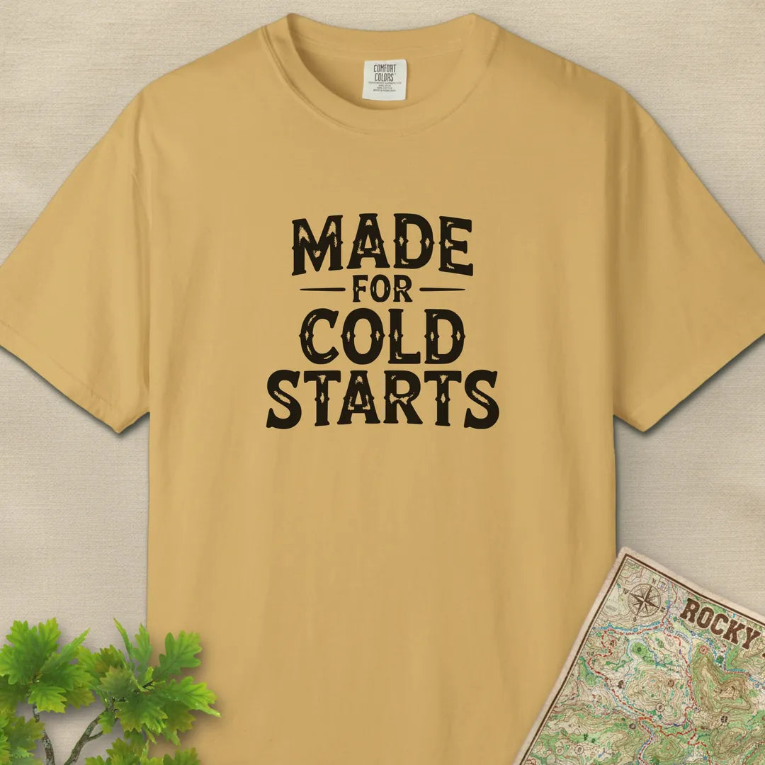 Made For Cold Starts T-Shirt