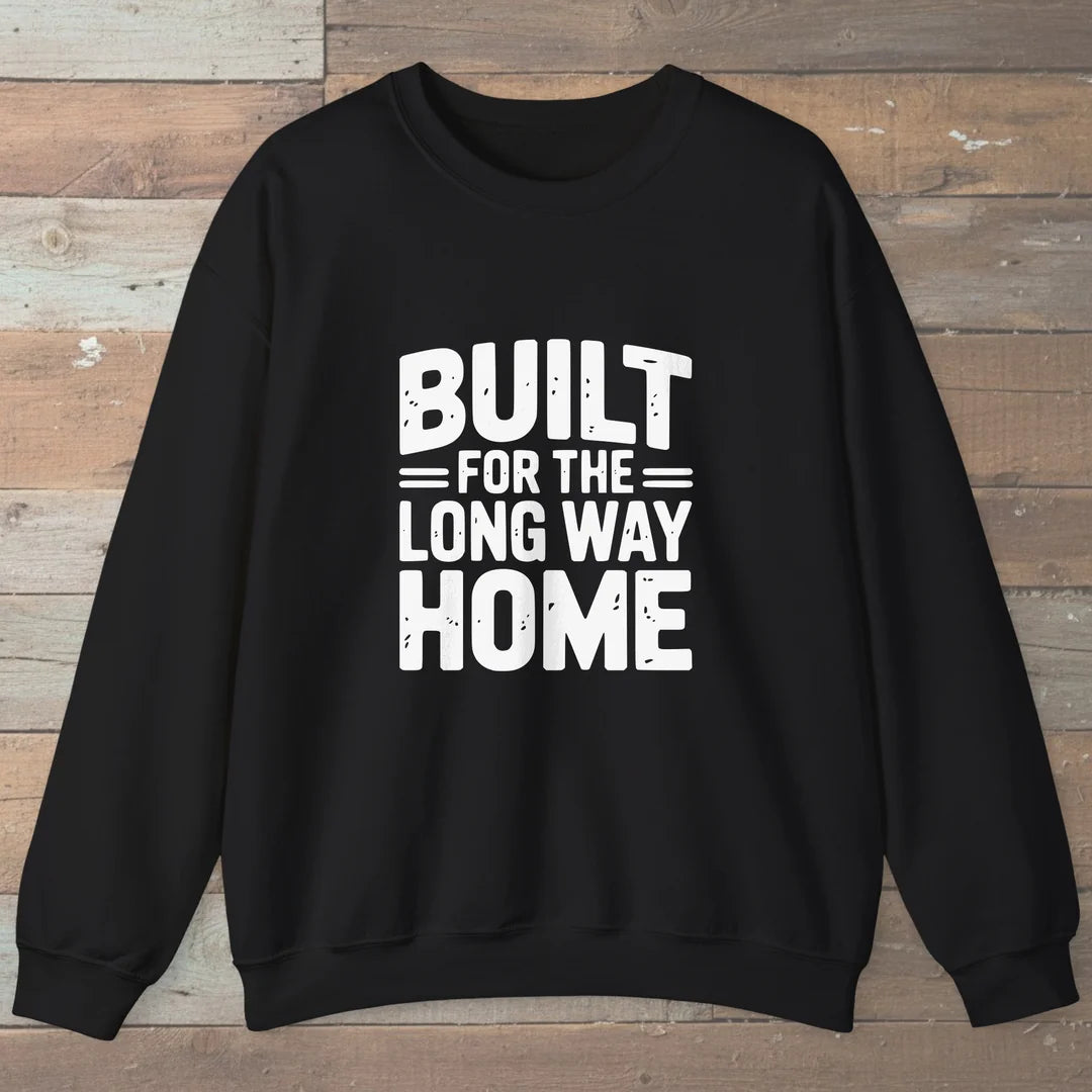 Built For The Long Way Home Sweatshirt Black Outdoor Nature Tee