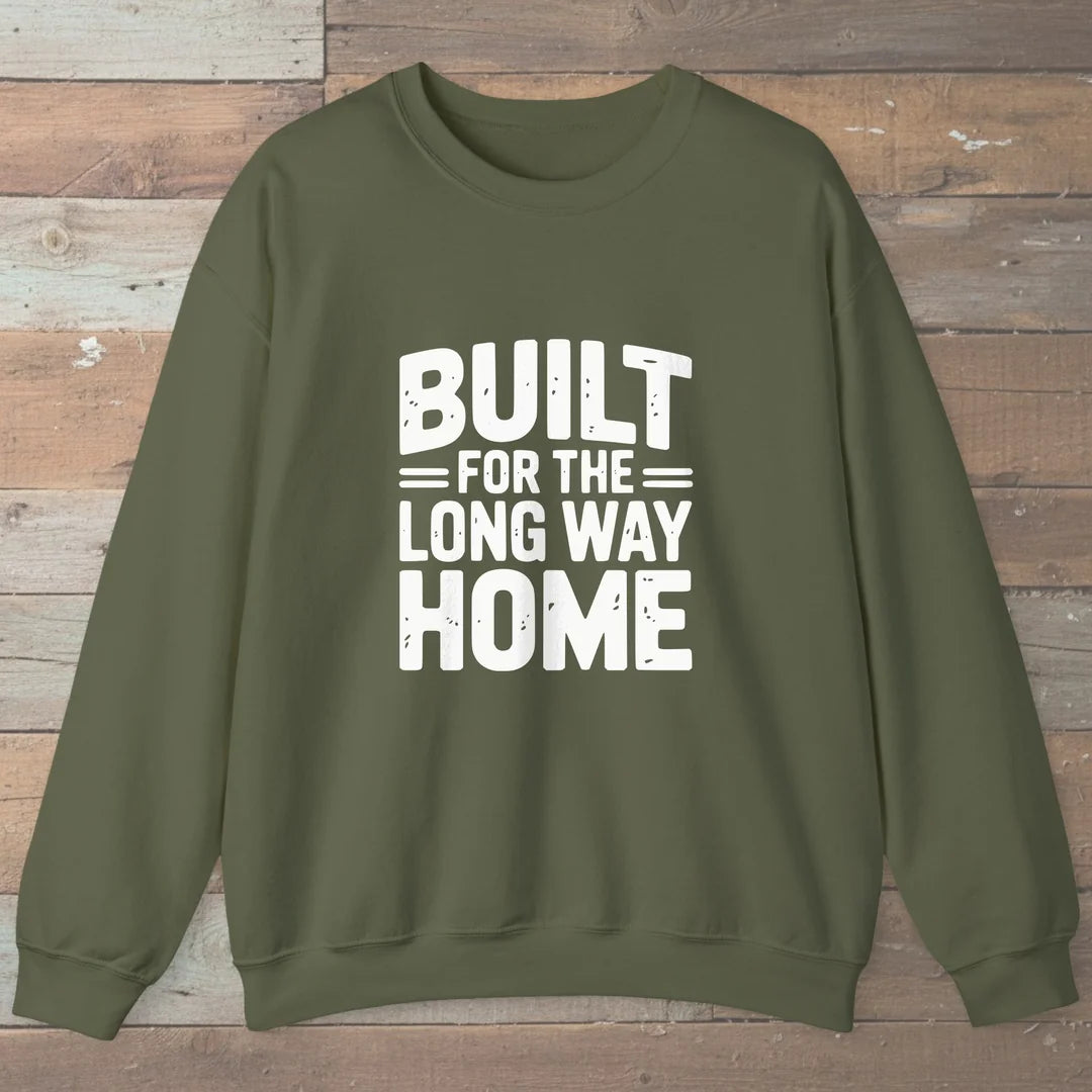 Built For The Long Way Home Sweatshirt Military Green Outdoor Nature Tee