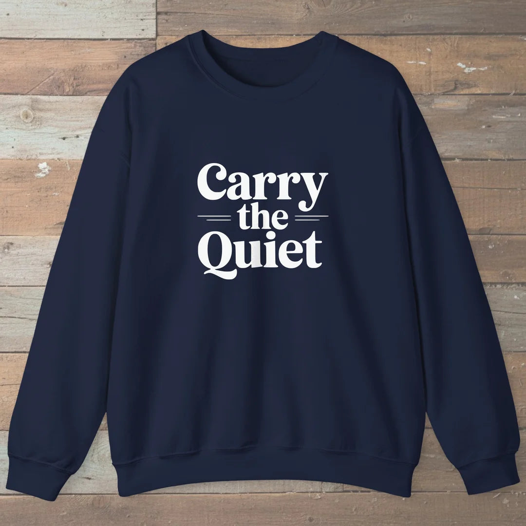 Carry The Quiet Sweatshirt