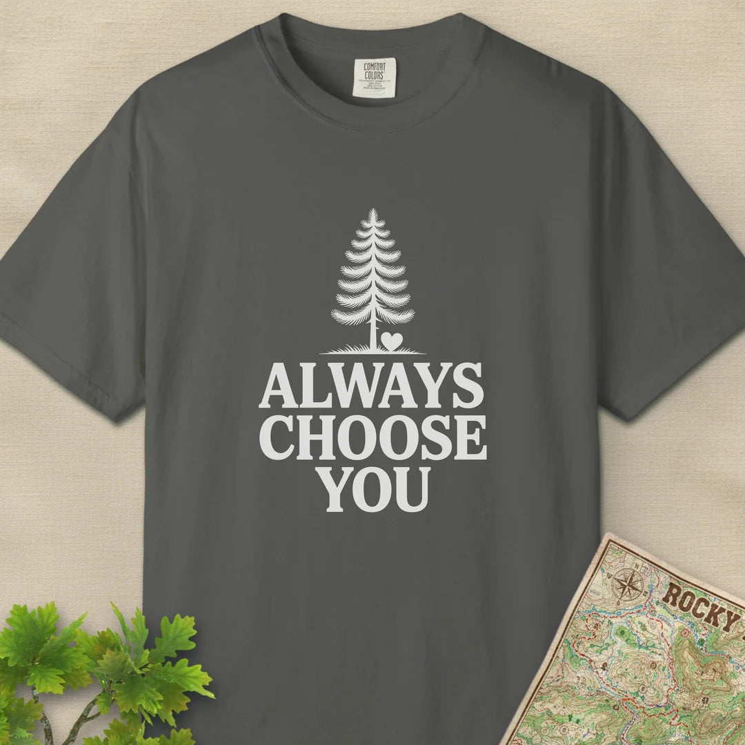 Always Choose You T-Shirt