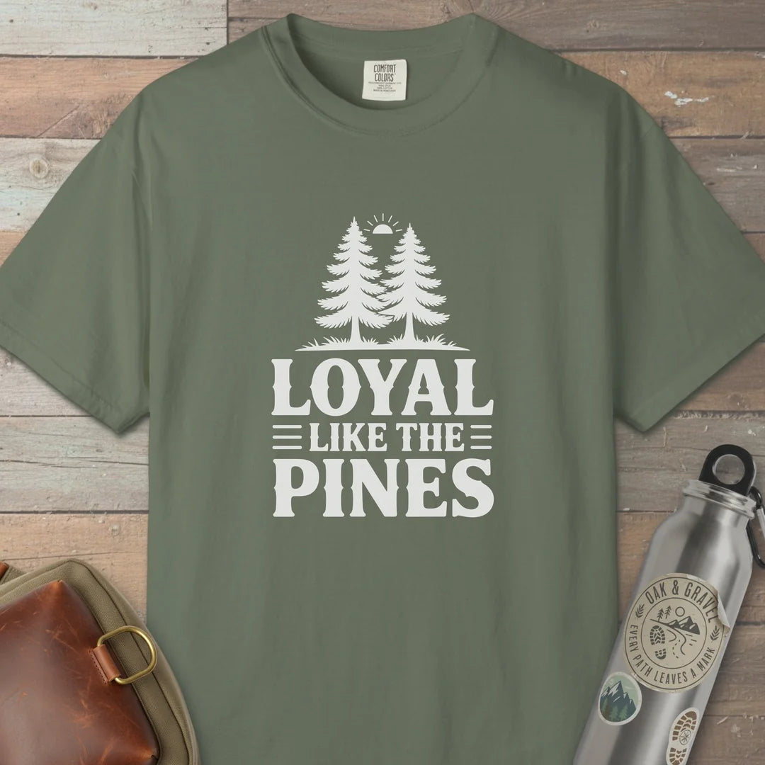 Loyal Like The Pines T-Shirt