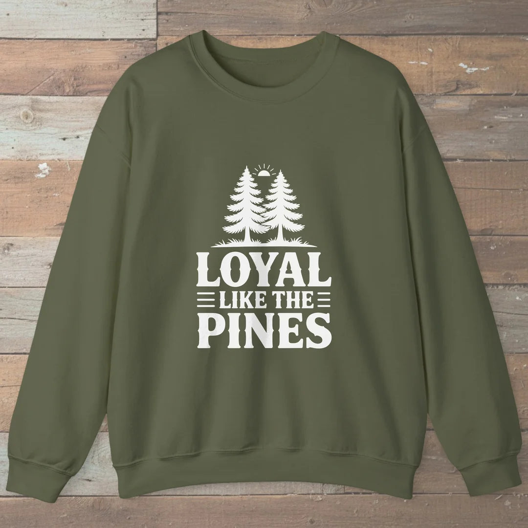 Loyal Like The Pines Sweatshirt