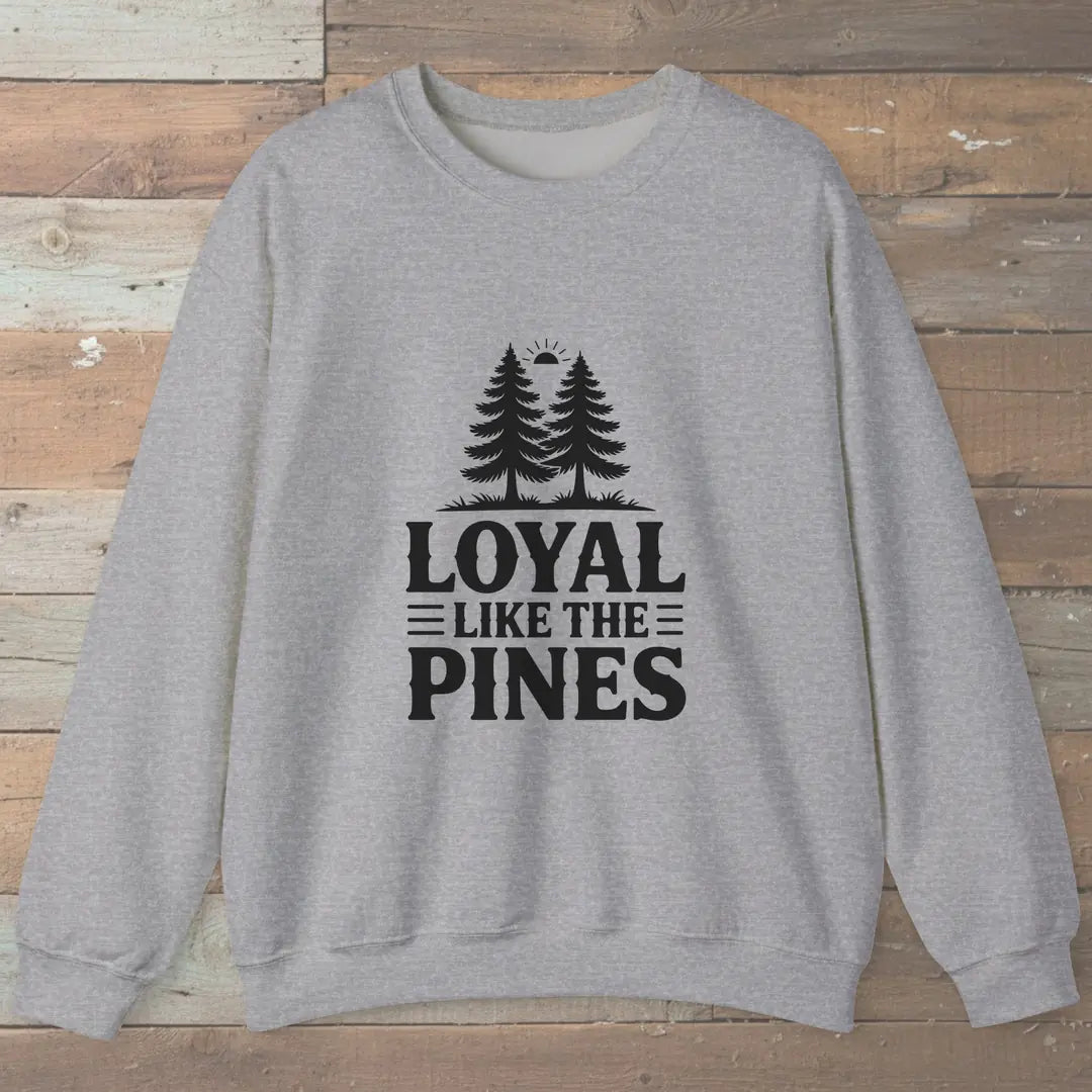 Loyal Like The Pines Sweatshirt