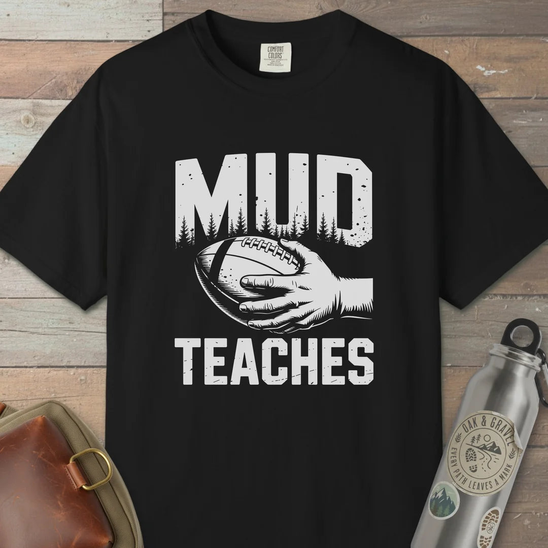 Mud Teaches T-Shirt
