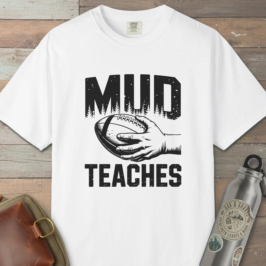 Mud Teaches T-Shirt