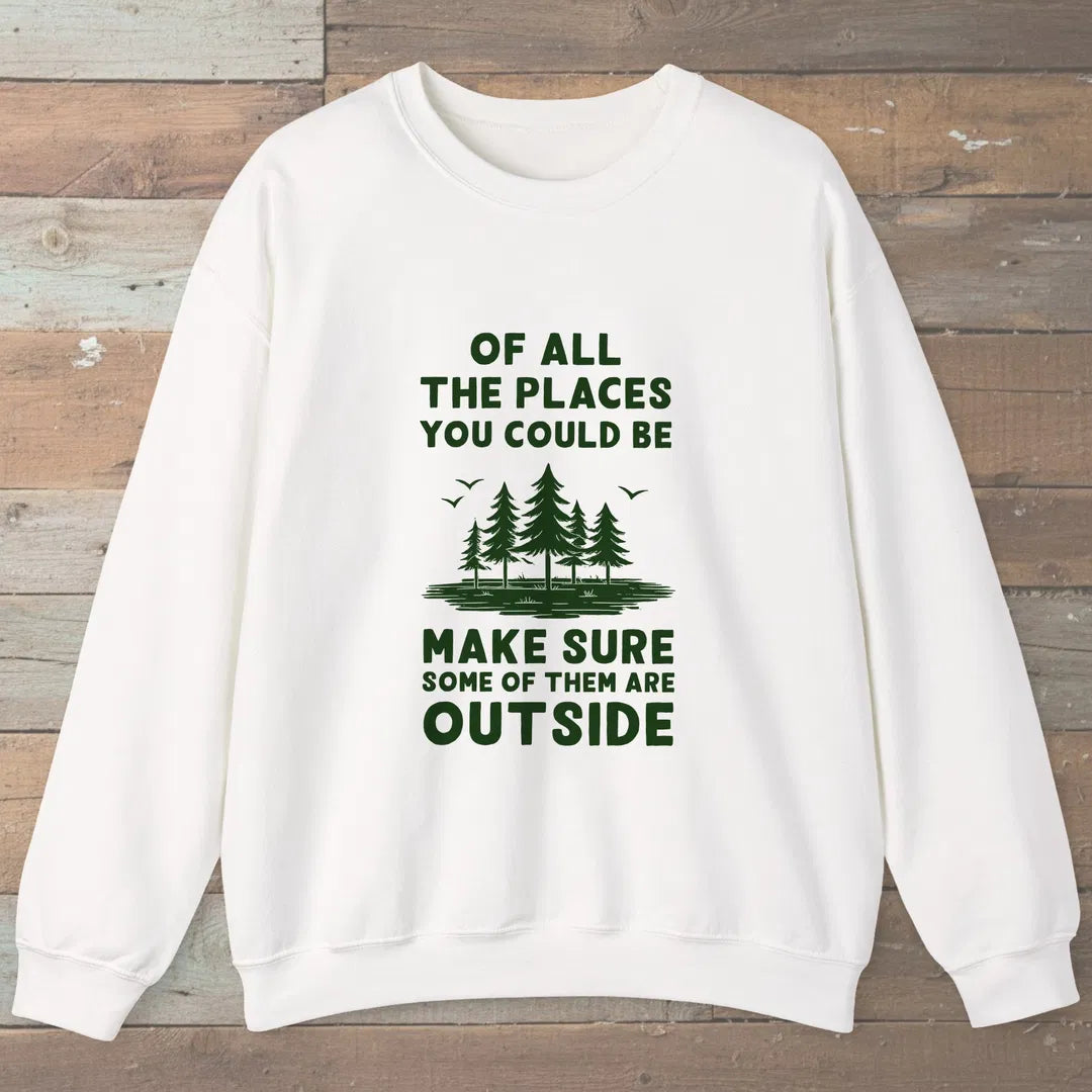 Of All The Places Sweatshirt White Outdoor Nature Tee