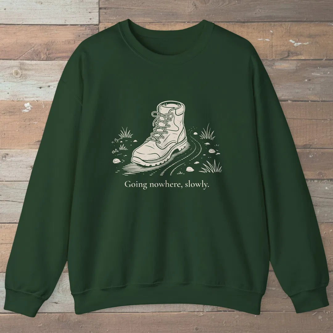 Going Nowhere Slowly Sweatshirt Forest Green Outdoor Nature Tee