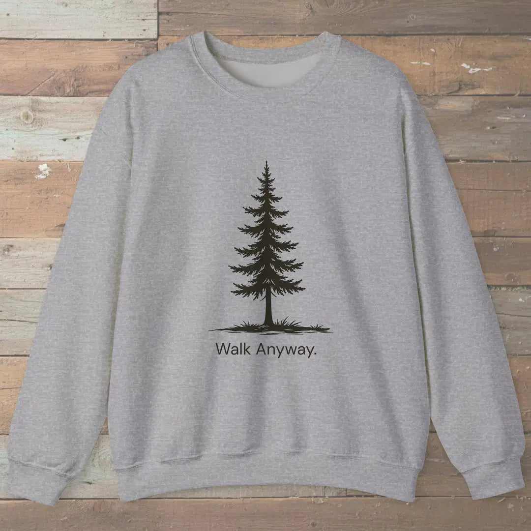 Walk Anyway Sweatshirt Sport Grey Outdoor Nature Tee