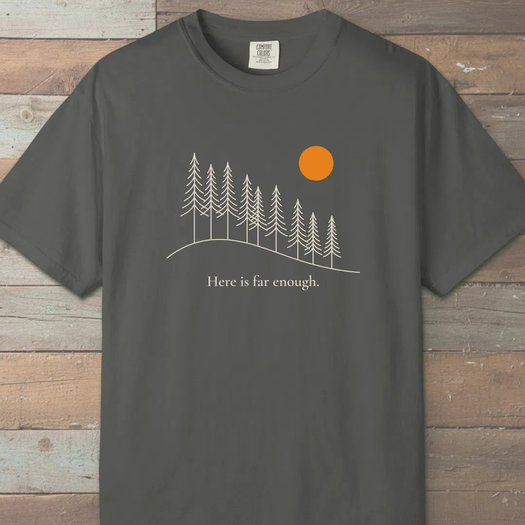 Far Enough T-Shirt Pepper Outdoor Nature Tee