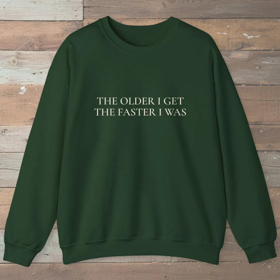 The Older I Get Sweatshirt Forest Green Outdoor Nature Tee