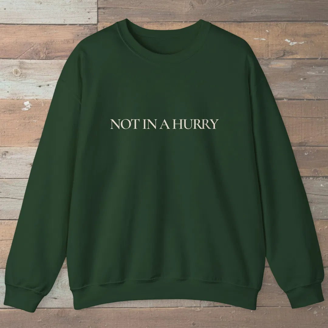 Not In A Hurry Sweatshirt Forest Green Outdoor Nature Tee