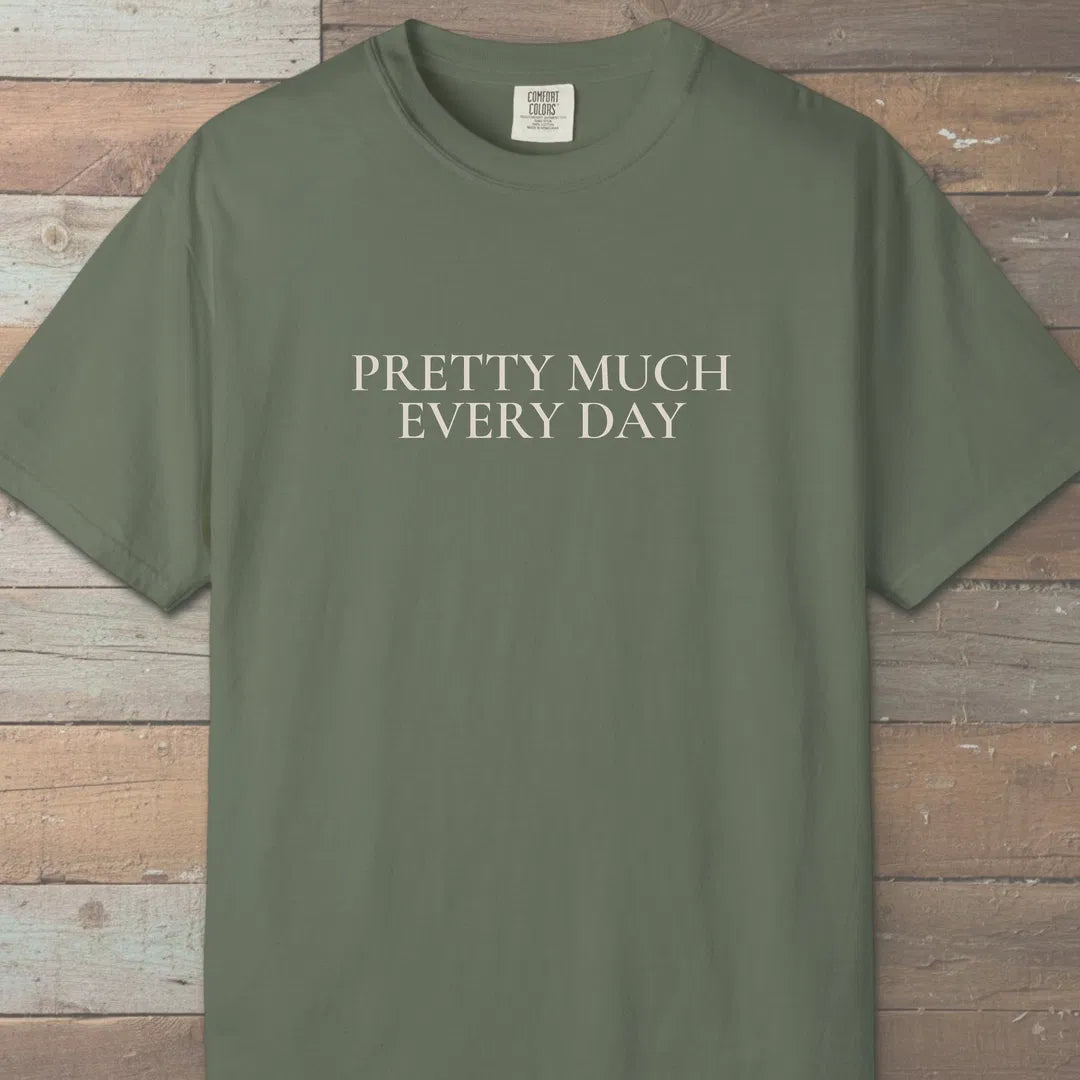 Pretty Much Every Day T-Shirt Moss Outdoor Nature Tee