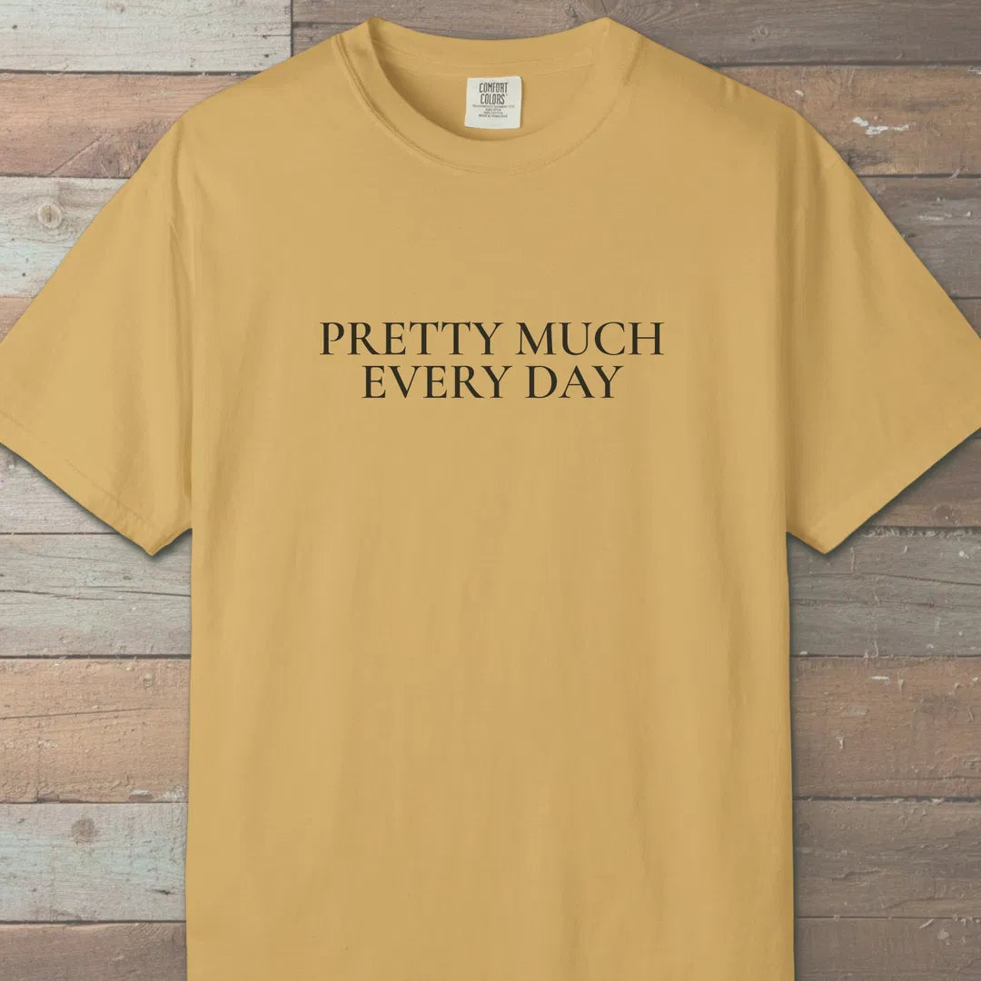 Pretty Much Every Day T-Shirt Mustard Outdoor Nature Tee