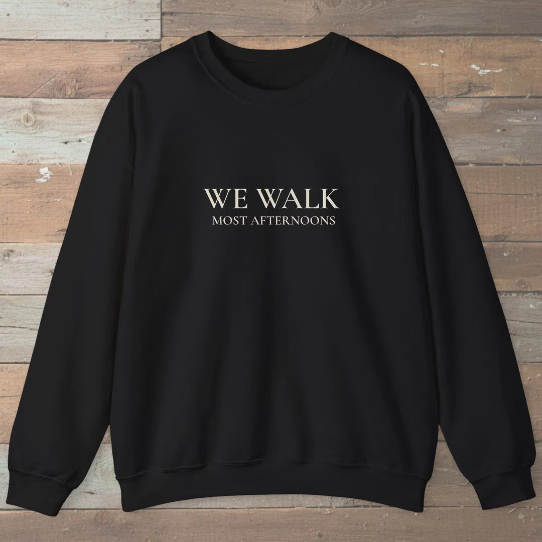 We Walk Most Afternoons Sweatshirt Black Outdoor Nature Tee
