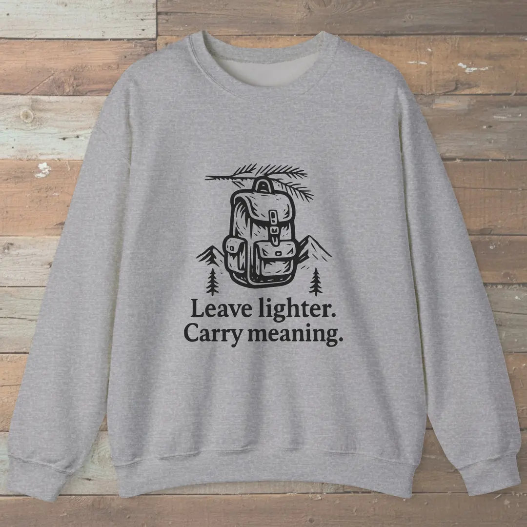 Leave Lighter Carry Meaning Sweatshirt