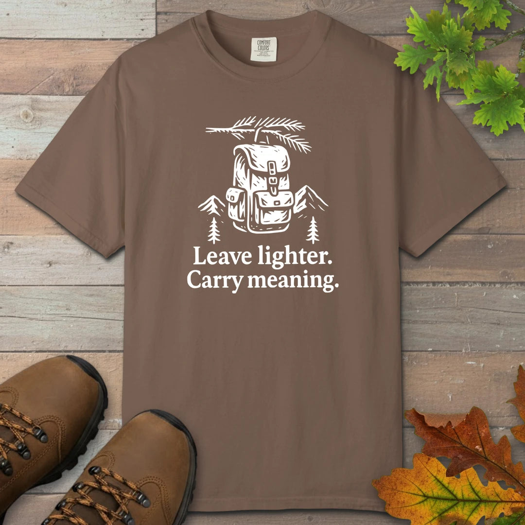 Leave Lighter Carry Meaning T-Shirt