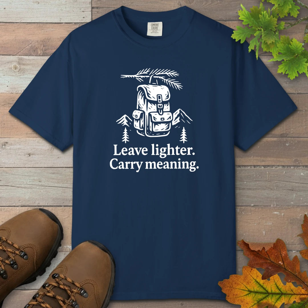 Leave Lighter Carry Meaning T-Shirt