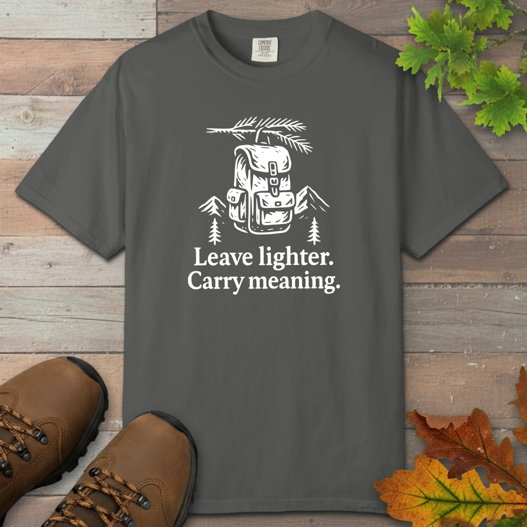 Leave Lighter Carry Meaning T-Shirt