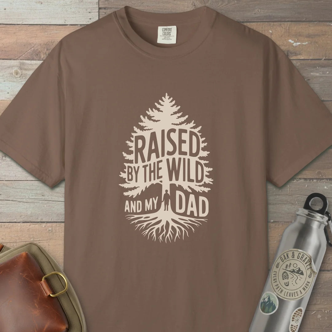 Raised By The Wild And My Dad T-Shirt