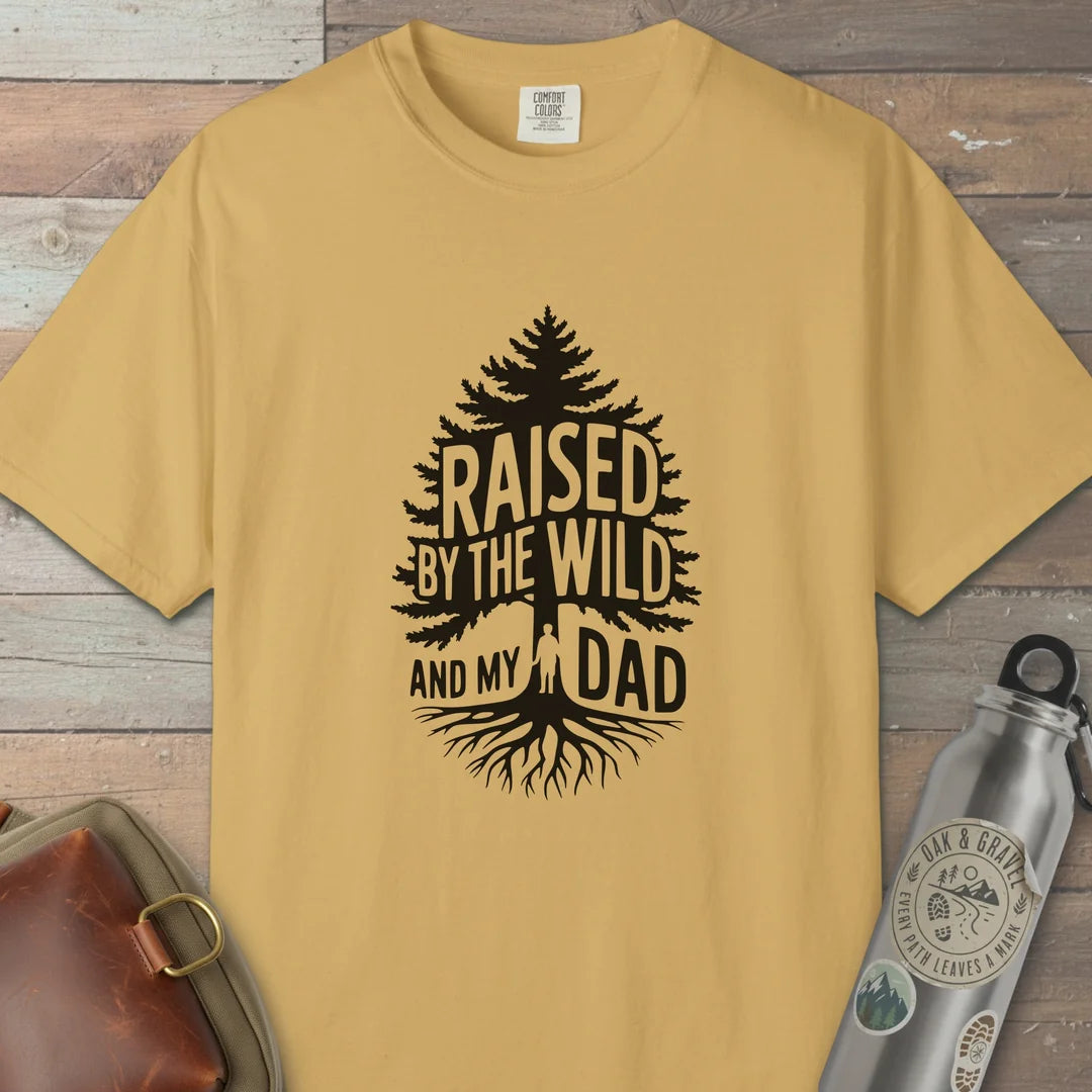 Raised By The Wild And My Dad T-Shirt