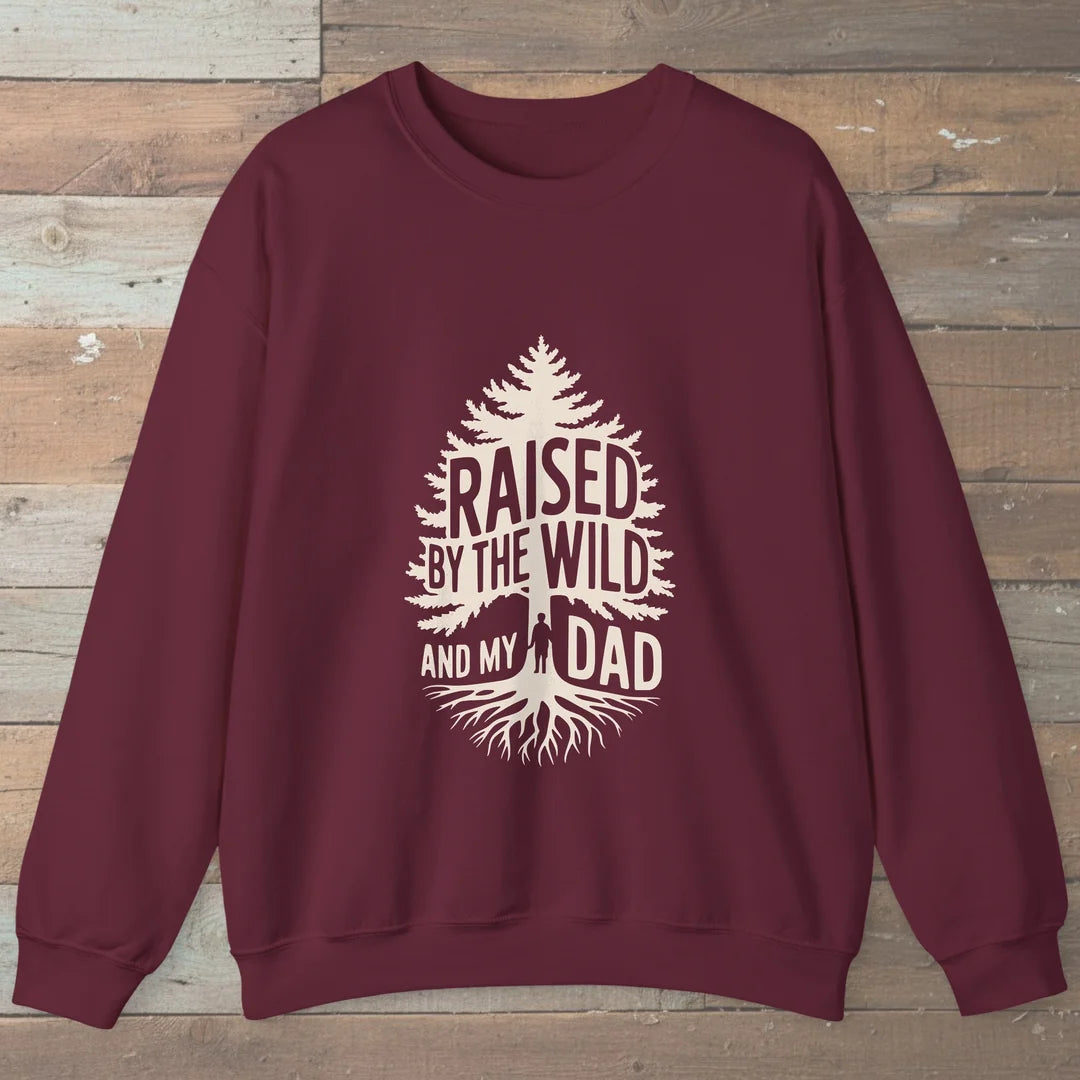 Raised By The Wild And My Dad Sweatshirt