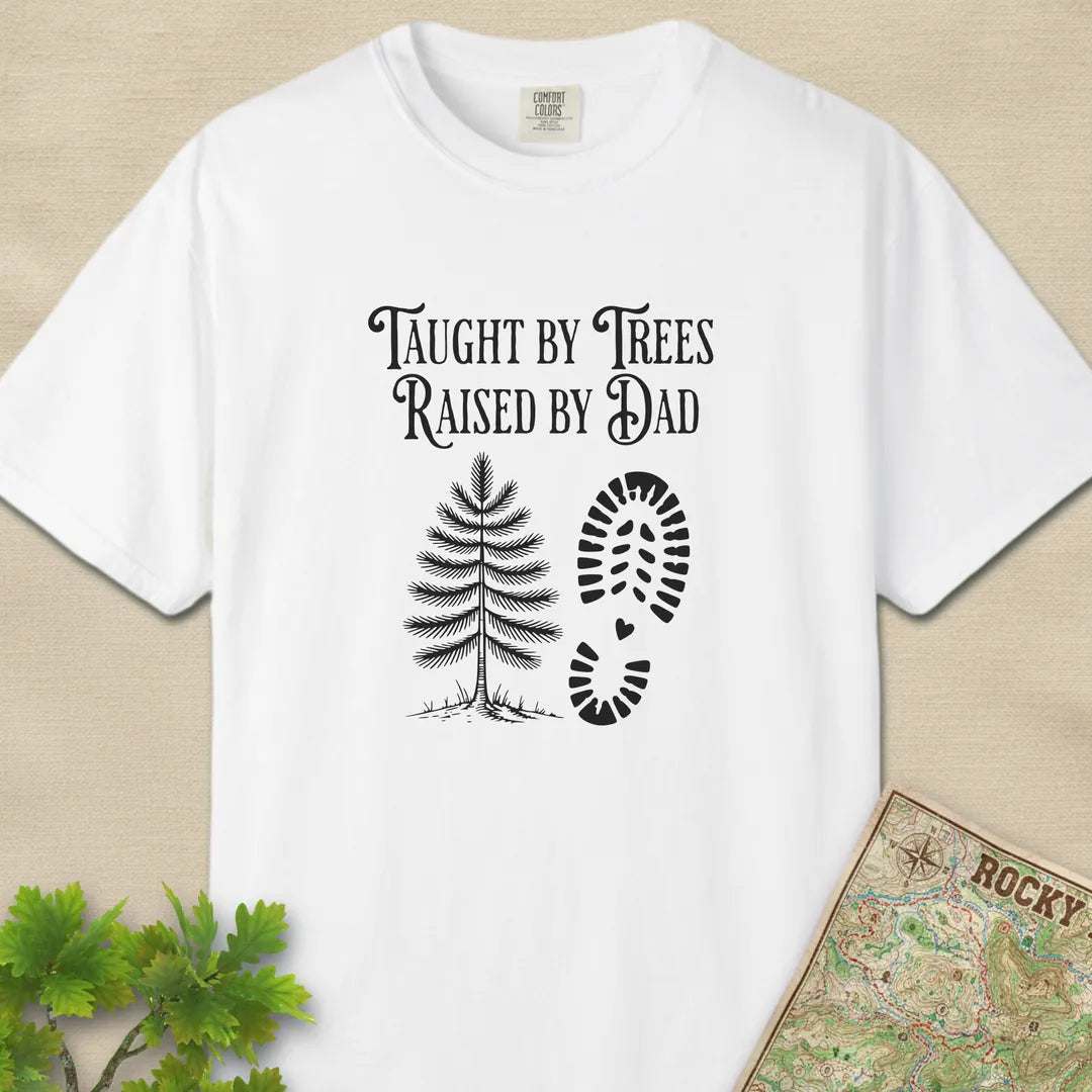 Taught By Trees Raised By Dad T-Shirt