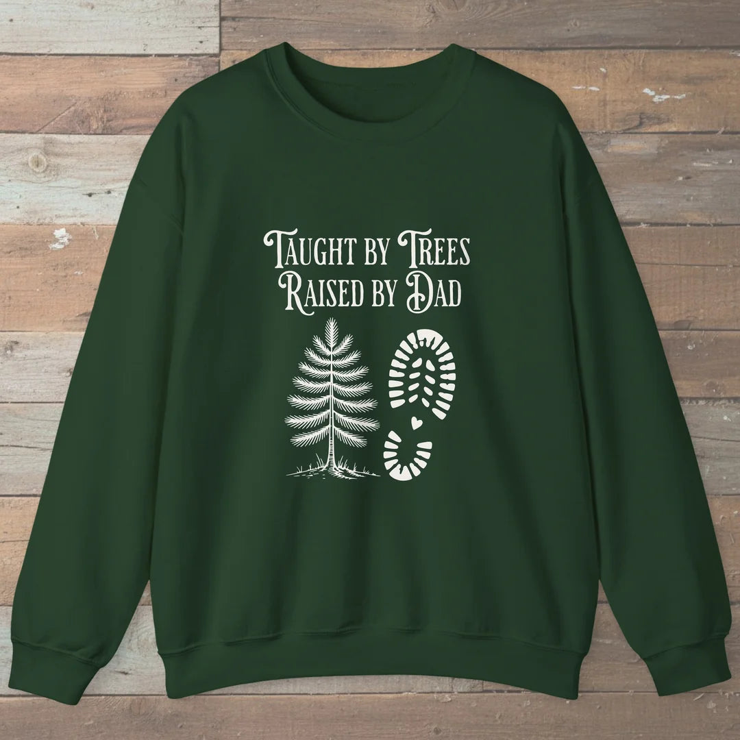 Taught By Trees Raised By Dad Sweatshirt