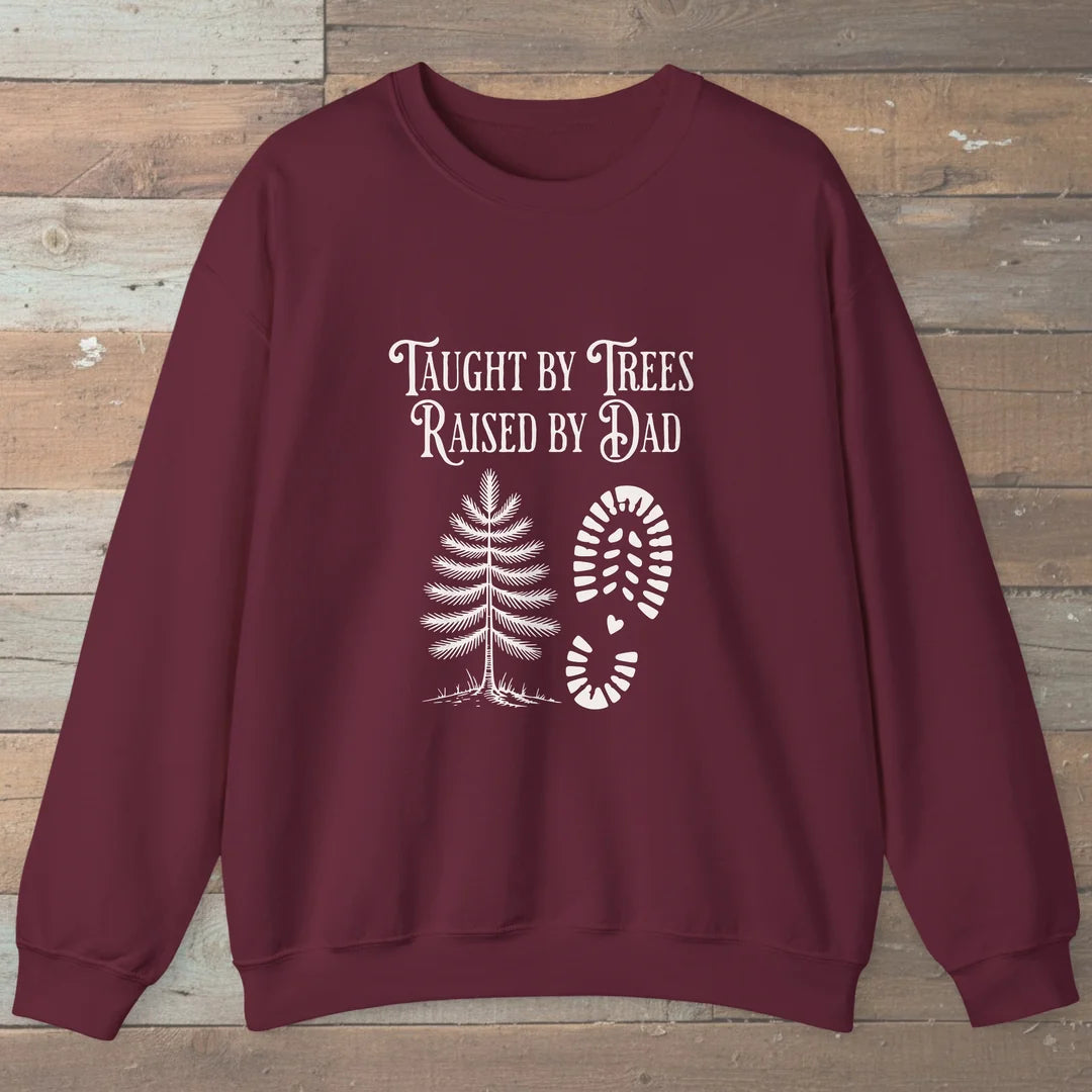 Taught By Trees Raised By Dad Sweatshirt