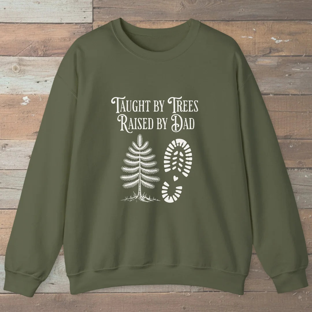 Taught By Trees Raised By Dad Sweatshirt