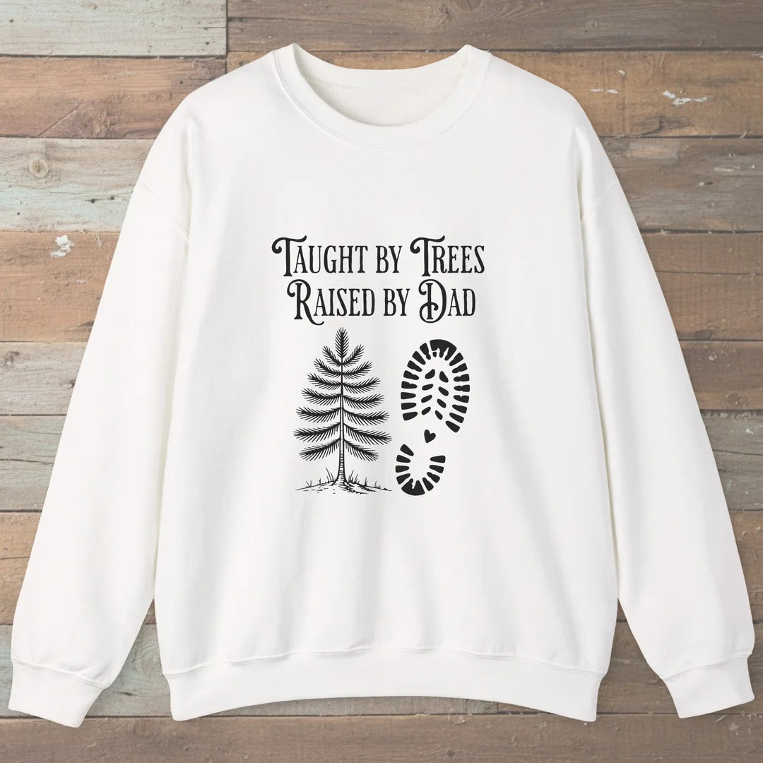 Taught By Trees Raised By Dad Sweatshirt