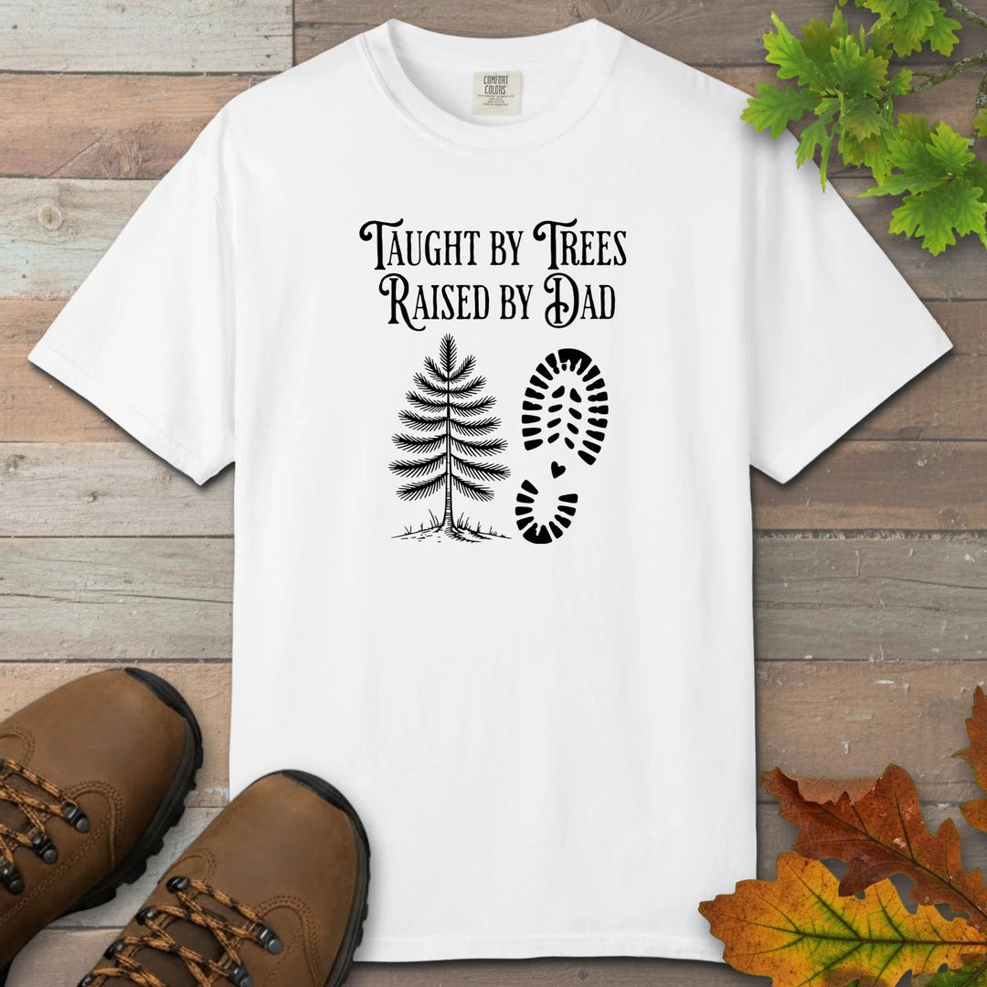 Taught By Trees Raised By Dad T-Shirt