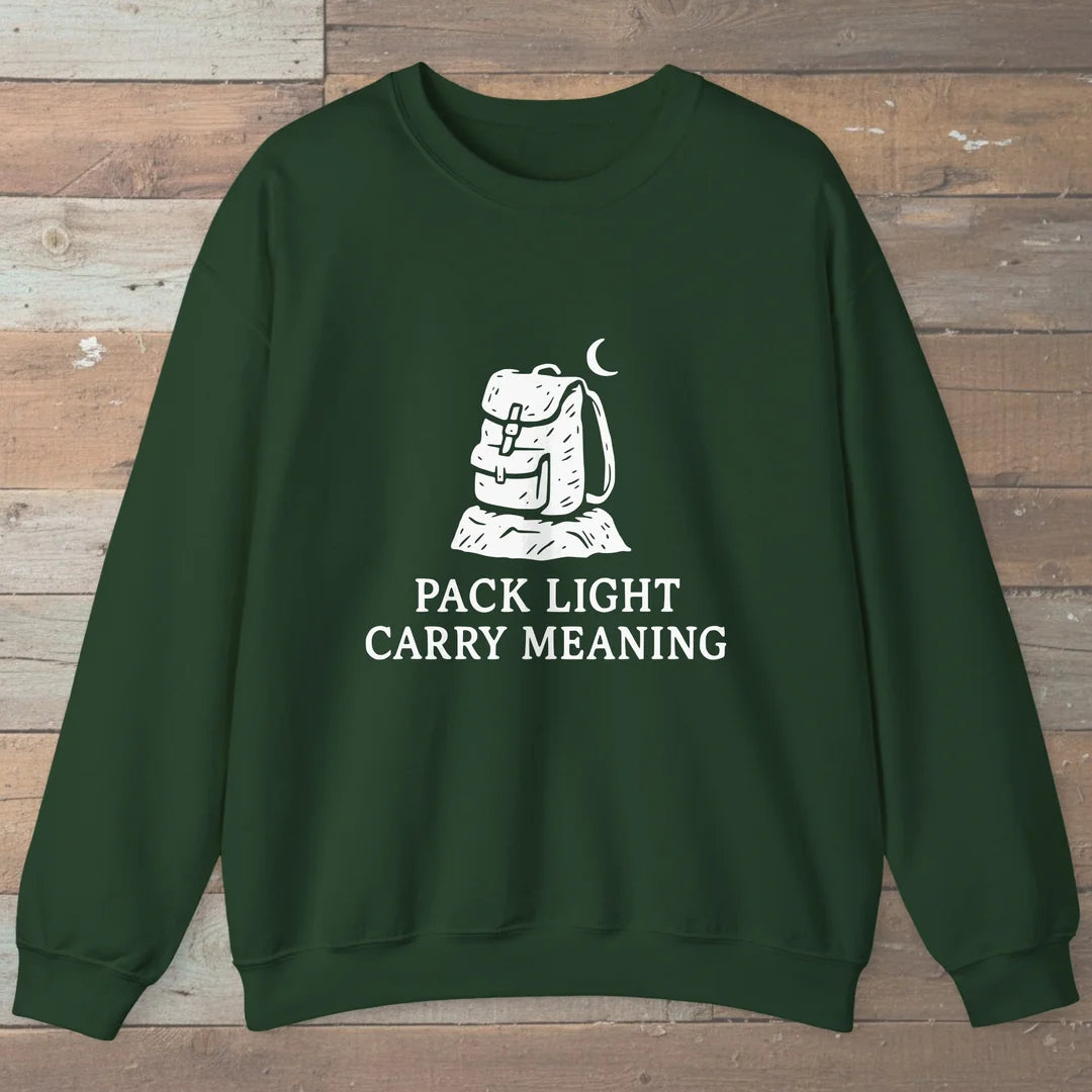 Pack Light Carry Meaning Sweatshirt