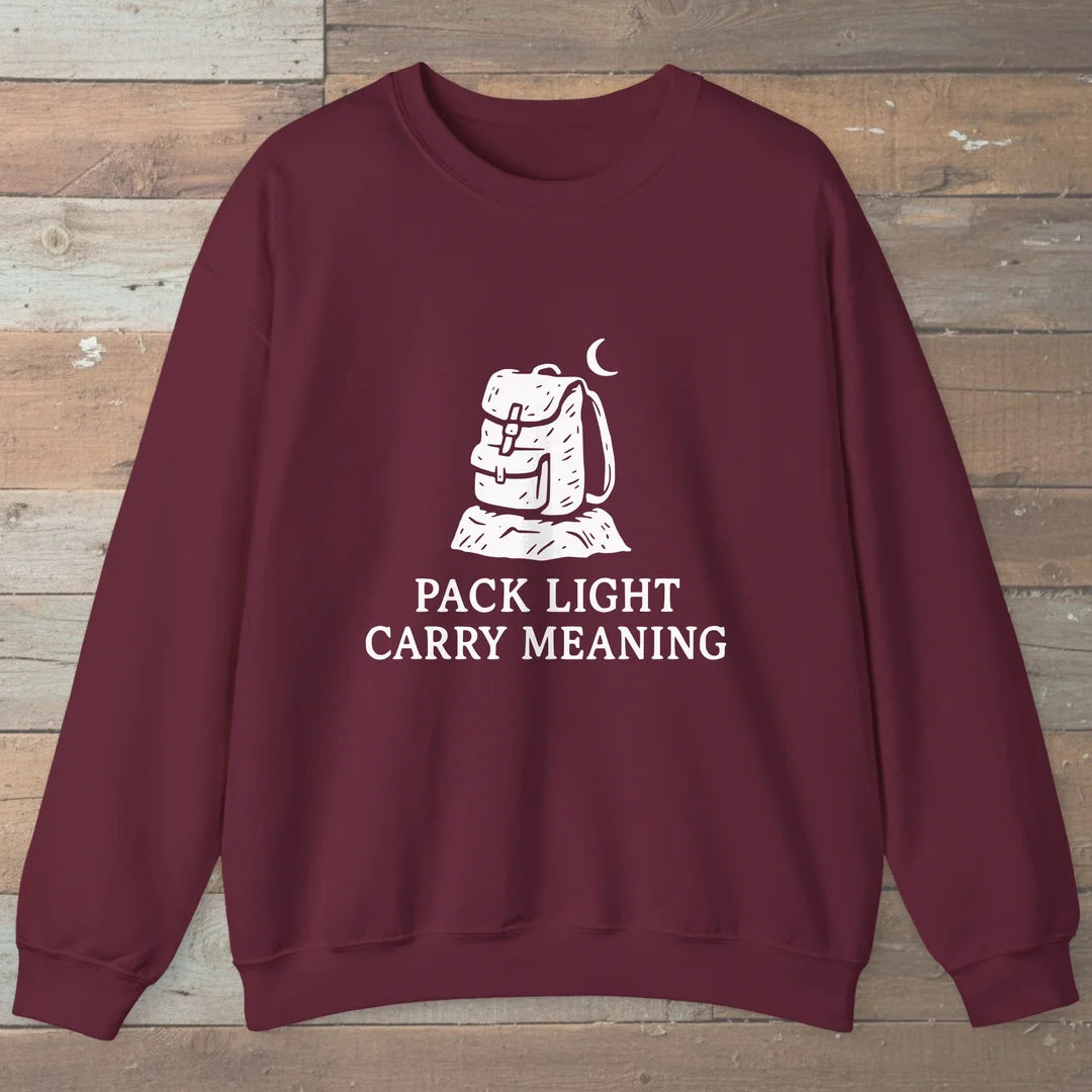 Pack Light Carry Meaning Sweatshirt
