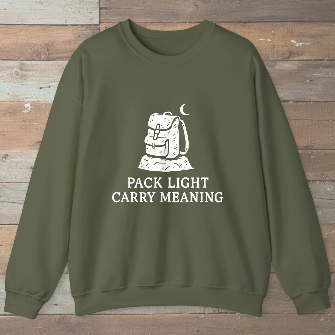 Pack Light Carry Meaning Sweatshirt