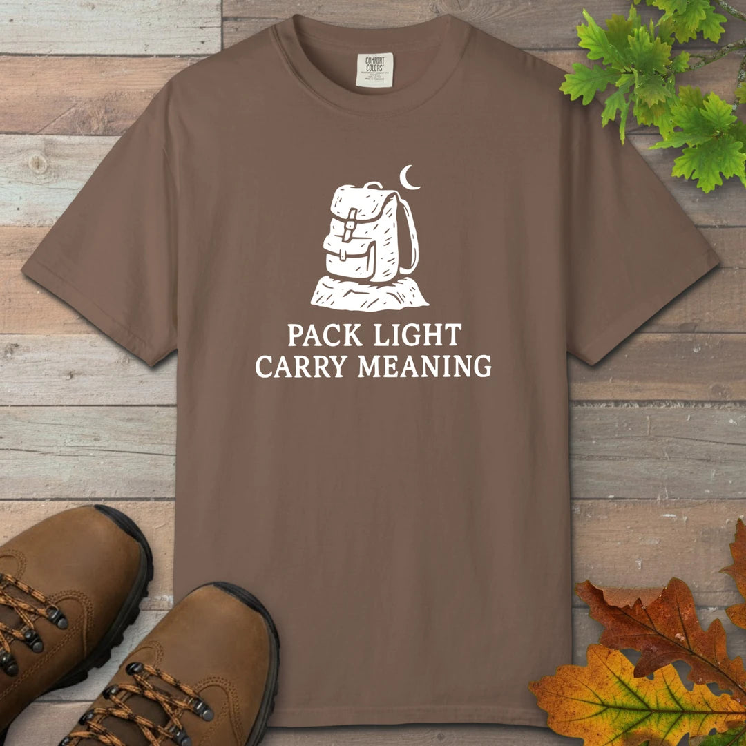 Pack Light Carry Meaning T-Shirt