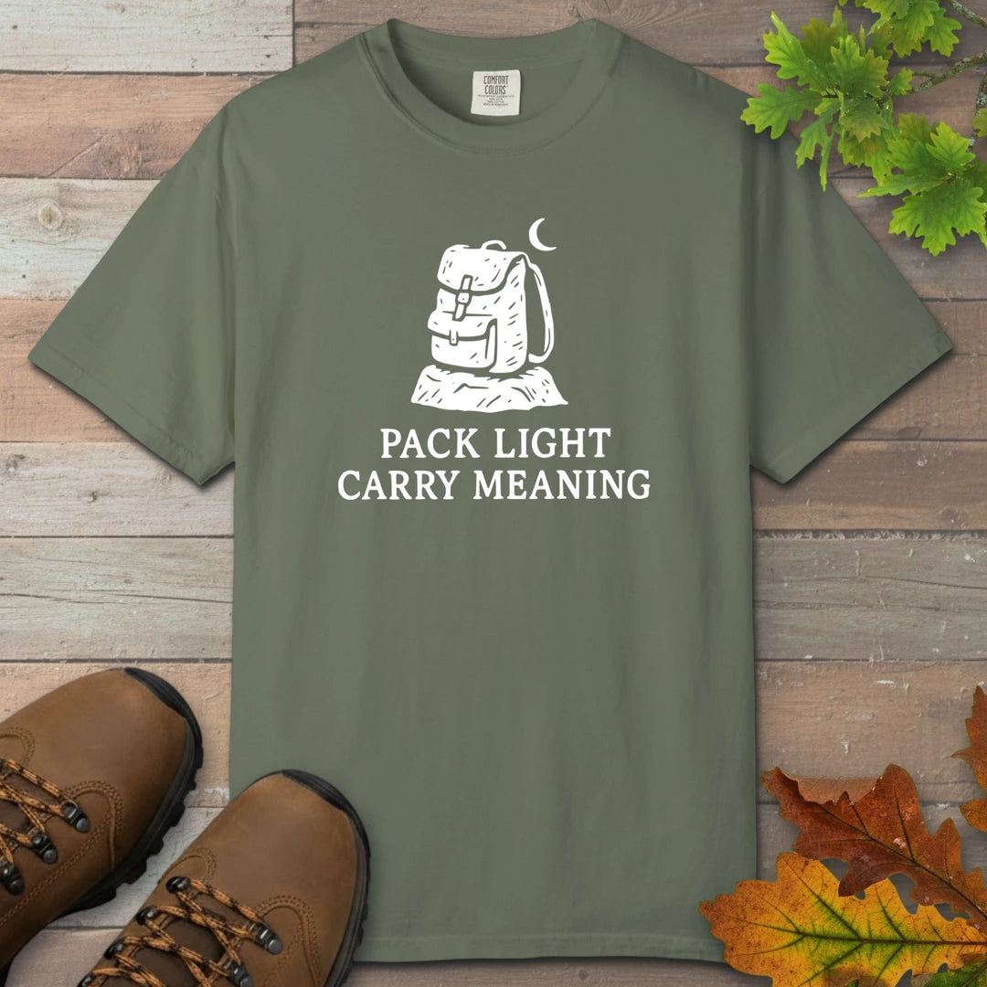 Pack Light Carry Meaning T-Shirt