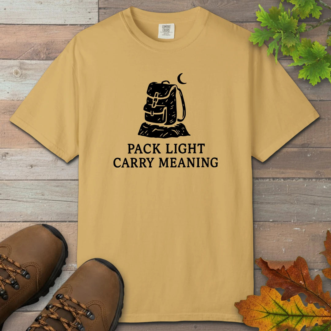 Pack Light Carry Meaning T-Shirt
