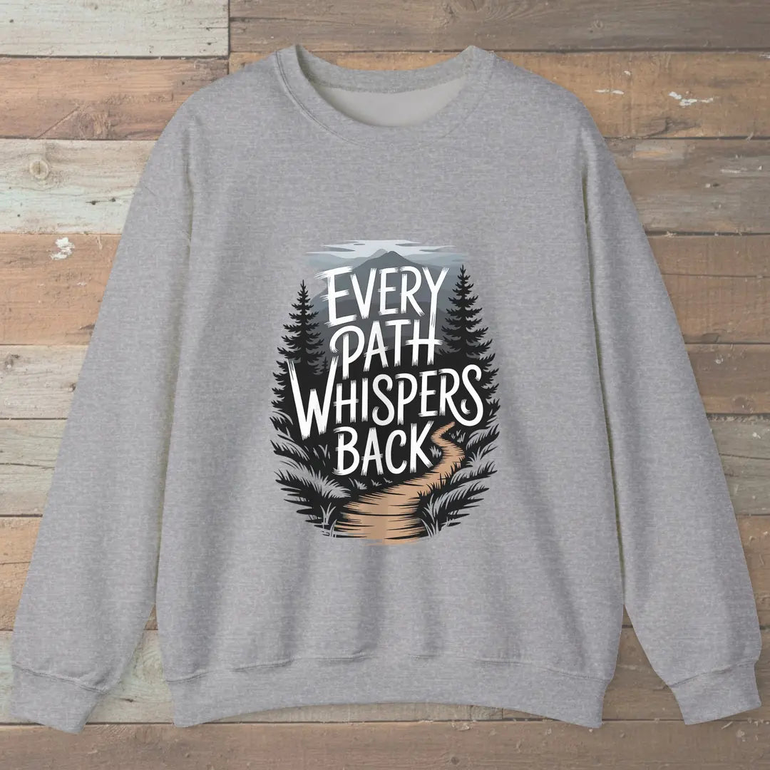 Every Path Whispers Back Sweatshirt Sport Grey Outdoor Nature Tee