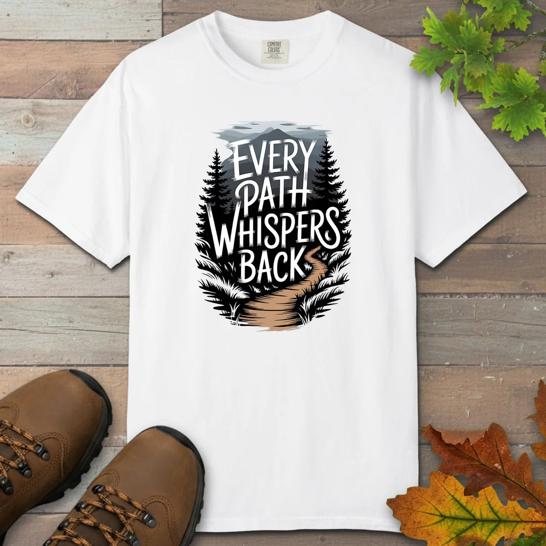 Every Path Whispers Back T-Shirt
