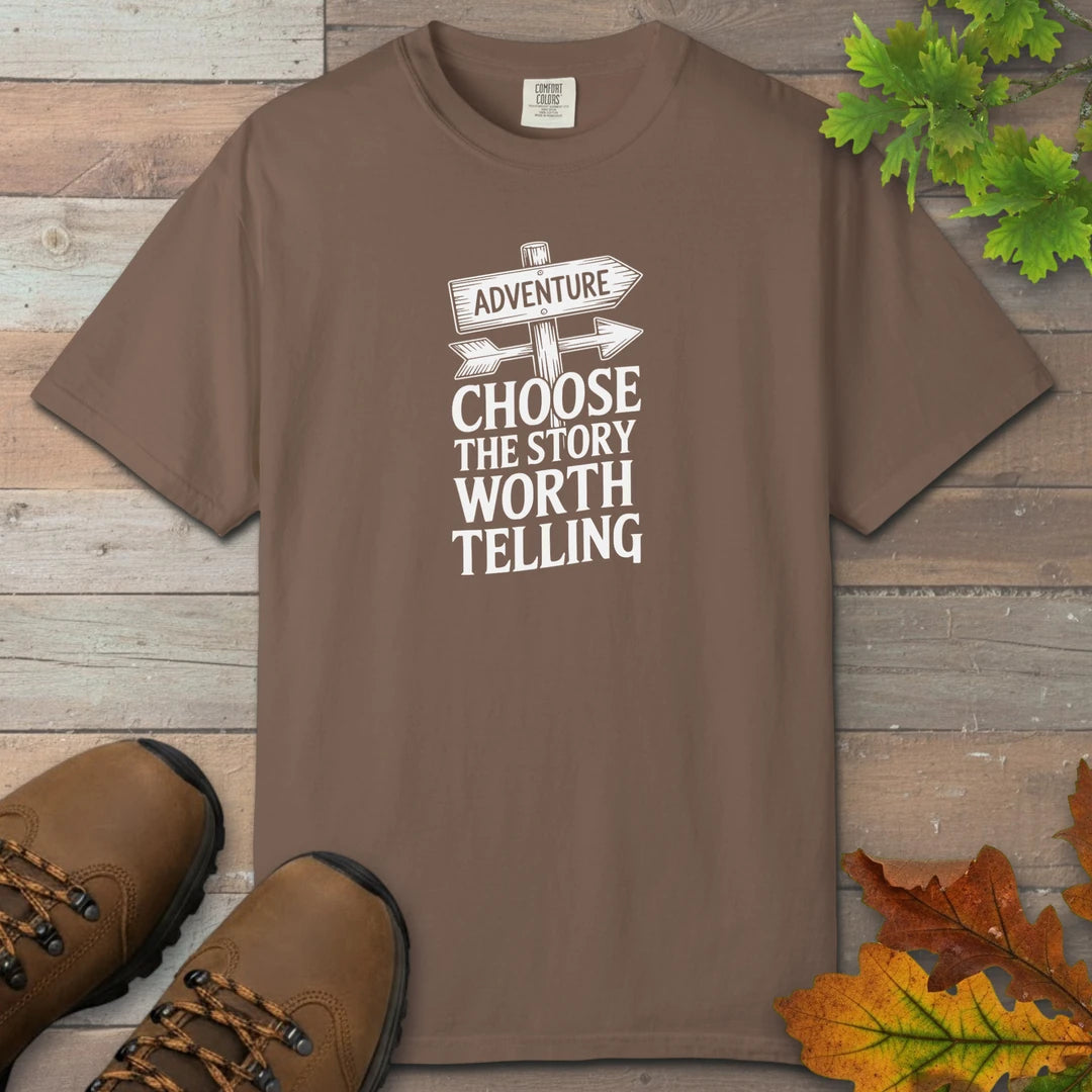 Choose The Story Worth Telling T-Shirt